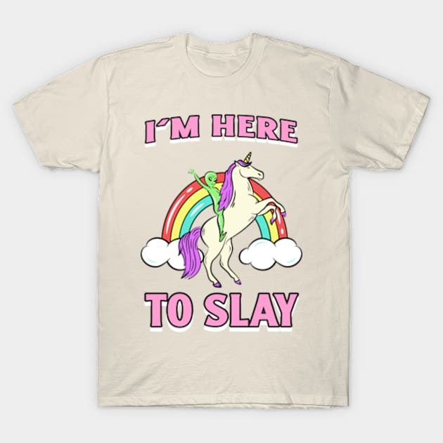 I'm Here to Slay T-Shirt by faagrafica